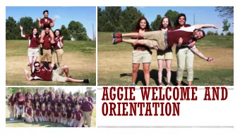 AGGIE WELCOME AND  ORIENTATION  DO YOU WANT TO BE PART OF AN  AMAZING TEAM?  You might know the