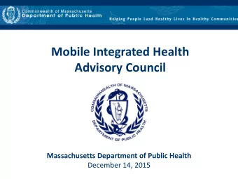 Mobile Integrated Health  Advisory Council  Massachusetts Department of Public Health  December 14,
