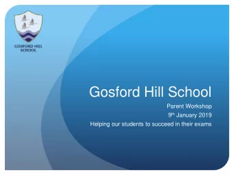 Gosford Hill School  Parent Workshop 9 th January 2019  Helping our students to succeed in their