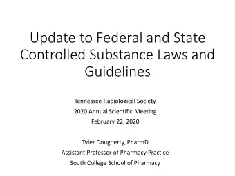 Update to Federal and State  Controlled Substance Laws and  Guidelines  Tennessee Radiological