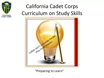 California Cadet Corps  Curriculum on Study Skills  Preparing to Learn  Preparing to Learn
