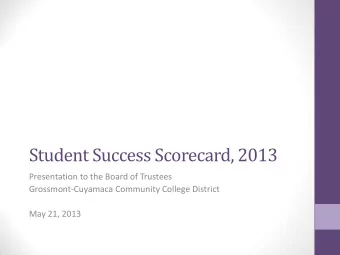 Student Success Scorecard, 2013  Presentation to the Board of Trustees  Grossmont-Cuyamaca