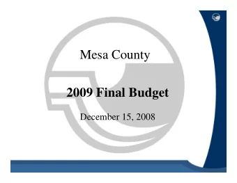 Mesa County  2009 Final Budget  December 15, 2008  2009 Budget Decision Factors  1. Recognition of