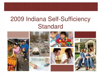 2009 Indiana Self-Sufficiency  Standard  1  The 2009 report was made  possible through generous