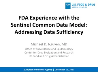 FDA Experience with the  Sentinel Common Data Model:  Addressing Data Sufficiency  Michael D.
