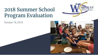 2018 Summer School  Program Evaluation  October 18, 2018  Goals for 2018  Increase enrollment