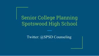 Senior College Planning  Spotswood High School  Twitter: @SPSD Counseling  What to Consider When