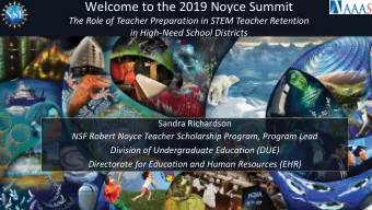 Welcome to the 2019 Noyce Summit  The Role of Teacher Preparation in STEM Teacher Retention  in