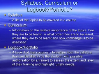Syllabus, Curriculum or  Syllabus, Curriculum or  Logbook/Portfolio?  Logbook/Portfolio?