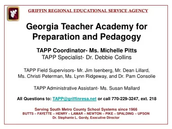 Georgia Teacher Academy for  Preparation and Pedagogy  TAPP Coordinator- Ms. Michelle Pitts  TAPP