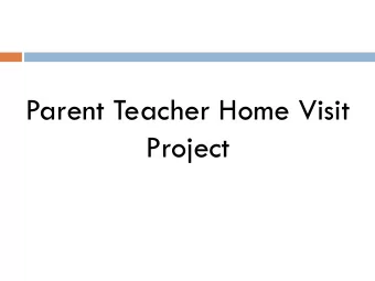Parent Teacher Home Visit  Project  Parent Teacher Home Visit Project  Trains teachers to make