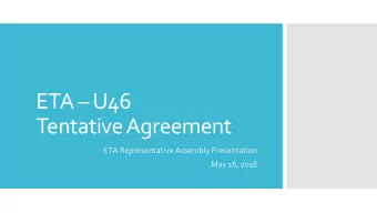 Tentative Agreement  ETA Representative Assembly Presentation  May 16, 2018  The collective