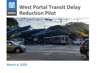 West Portal Transit Delay  Reduction Pilot  March 4, 2020  Goal  To reduce multi-modal conflicts