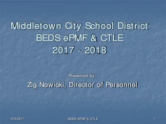Middletown City School District  BEDS ePMF &amp; CTLE  2017 - 2018  Presented by:  Zig Nowicki,