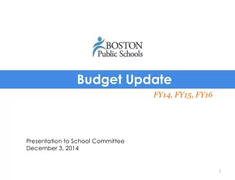 Budget Update  FY14, FY15, FY16  Presentation to School Committee  December 3, 2014  1 BOSTON