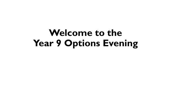 year 9 options evening how will this evening be structured