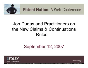 Jon Dudas and Practitioners on  the New Claims &amp; Continuations  Rules  September 12, 2007  Jon