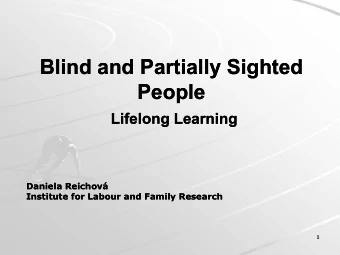 Blind and Partially Sighted  Blind and Partially Sighted  People  People  Lifelong Learning