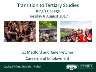 Transition to Tertiary Studies  Kings College  Tuesday 8 August 2017  Liz Medford and Jane