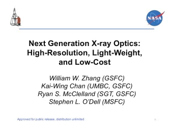 Next Generation X-ray Optics:  High-Resolution, Light-Weight,  and Low-Cost  William W. Zhang