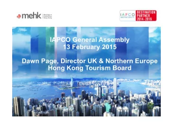 IAPCO General Assembly  13 February 2015  Dawn Page, Director UK &amp; Northern Europe  Hong Kong