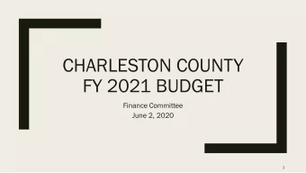 CHARLESTON COUNTY  FY 2021 BUDGET  Finance Committee  June 2, 2020  1  Challenge  Reduced