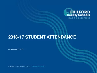 2016-17 STUDENT ATTENDANCE  FEBRUARY 2018  S H A R O N  L .  C O N T R E R A S ,  P H . D .   |   S