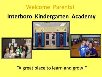 Interboro  Kindergarten  Academy  A great place to learn and grow!  We are  a full