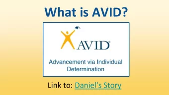 What is AVID?  Link to: Daniel's Story  FIELD Trips  AVID is  AVID is:  NOT:  elective class you