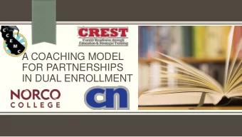 A COACHING MODEL  FOR PARTNERSHIPS  IN DUAL ENROLLMENT  Introduction  Dr. Maureen Sinclair
