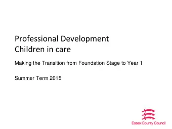 Professional Development  Children in care  Making the Transition from Foundation Stage to Year 1