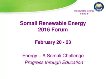 Somali Renewable Energy  2016 Forum  February 20 - 23 Energy  A Somali Challenge  Progress