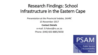 Research Fin  indings: School  In  Infrastructure in  in the Eastern Cape  Presentation at the