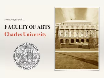 FACULTY OF ARTS  Charles University  CHARLES UNIVERSITY  the oldest university  in the Central