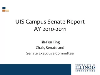 AY 2010-2011  Tih-Fen Ting  Chair, Senate and  Senate Executive Committee  About Campus Senate