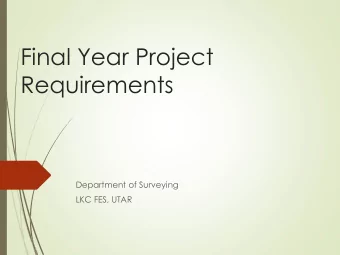 Final Year Project  Requirements  Department of Surveying  LKC FES, UTAR  Tasks and Deadlines 1.