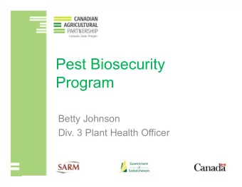 Pest Biosecurity  Program  Betty Johnson  Div. 3 Plant Health Officer  Pest Biosecurity Program