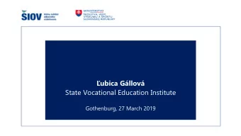 ubica Gllov  State Vocational Education Institute  Gothenburg, 27 March 2019  VET in