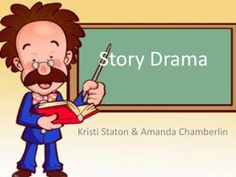 Story Drama  Kristi Staton &amp; Amanda Chamberlin Story Drama is  when you take a piece of