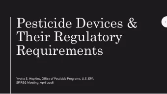 Pesticide Devices &amp;  1  Their Regulatory  Requirements  Yvette S. Hopkins, Office of Pesticide