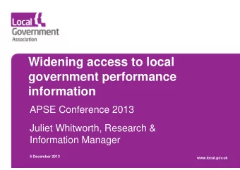 Widening access to local  government performance  information  APSE Conference 2013  Juliet