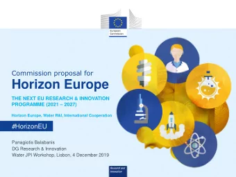 Horizon Europe  THE NEXT EU RESEARCH &amp; INNOVATION PROGRAMME (2021  2027)  Horizon Europe,