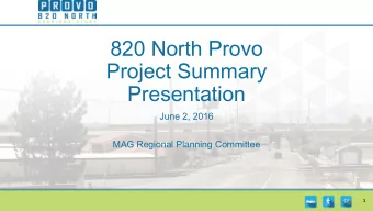 820 North Provo  Project Summary  Presentation  June 2, 2016  MAG Regional Planning Committee  1