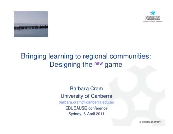 Bringing learning to regional communities: Designing the new game  Designing the  game  Barbara