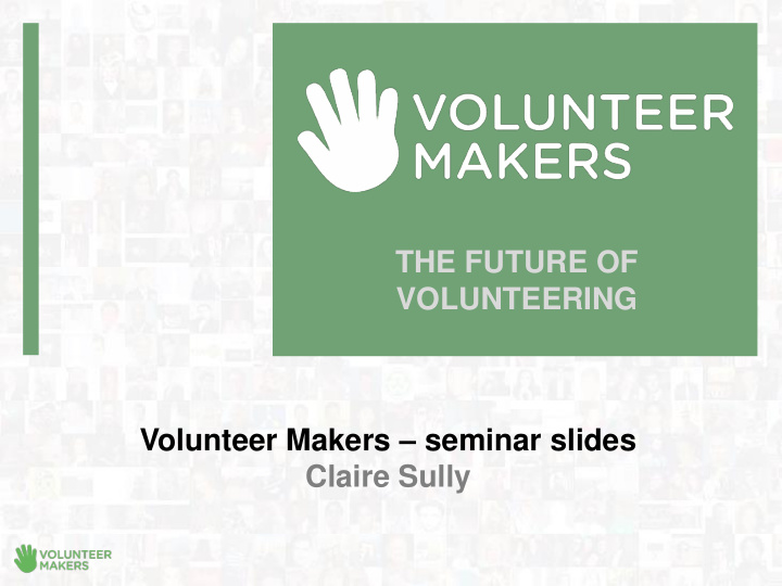 volunteering volunteer makers seminar slides