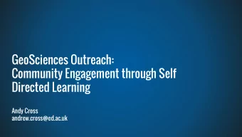 Community Engagement through Self  Directed Learning  Andy Cross  andrew.cross@ed.ac.uk  Background
