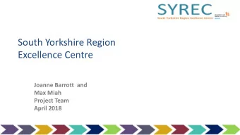 Excellence Centre  Joanne Barrott  and  Max Miah  Project Team  April 2018  Aims  The Excellence