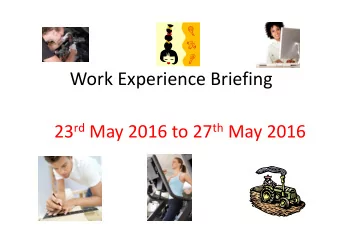 Work Experience Briefing 23 rd May 2016 to 27 th May 2016  PAPERWORK In your work experience pack