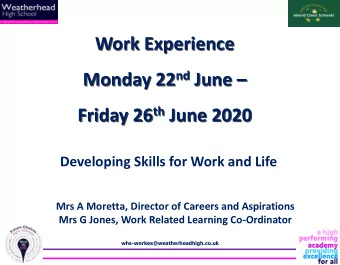 Friday 26 th June 2020  Developing Skills for Work and Life  Mrs A Moretta, Director of Careers and
