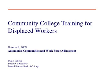 Community College Training for  Displaced Workers  October 8, 2009  Automotive Communities and Work
